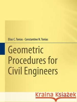 Geometric Procedures for Civil Engineers Elias C Constantine N 9783319242934 Springer