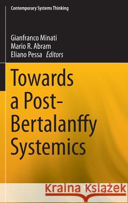 Towards a Post-Bertalanffy Systemics Gianfranco Minati Mario Abram Eliano Pessa 9783319243894 Springer