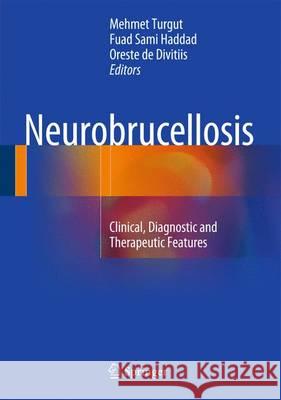 Neurobrucellosis: Clinical, Diagnostic and Therapeutic Features Turgut, Mehmet 9783319246376