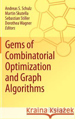 Gems of Combinatorial Optimization and Graph Algorithms Andreas S. Schulz Martin Skutella Sebastian Stiller 9783319249704