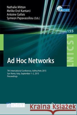 Ad Hoc Networks: 7th International Conference, Adhochets 2015, San Remo, Italy, September 1-2, 2015. Proceedings Mitton, Nathalie 9783319250663