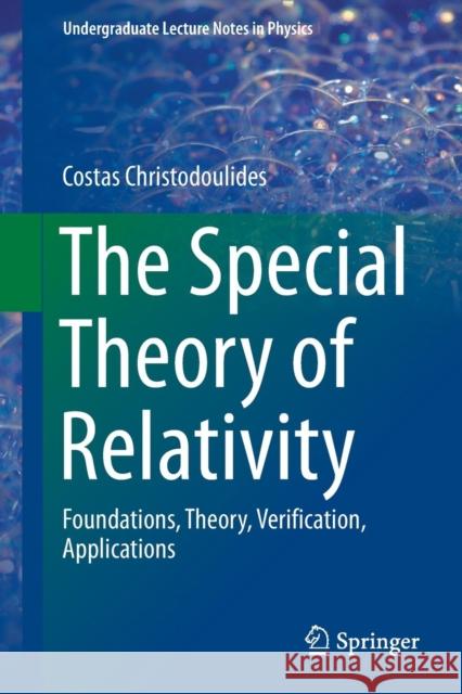 The Special Theory of Relativity: Foundations, Theory, Verification, Applications Christodoulides, Costas 9783319252728