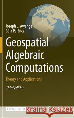 Geospatial Algebraic Computations: Theory and Applications Awange, Joseph 9783319254630