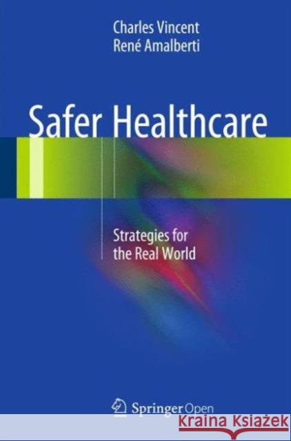 Safer Healthcare: Strategies for the Real World Vincent, Charles 9783319255576