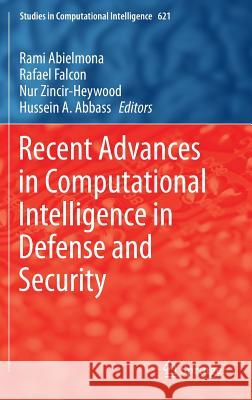Recent Advances in Computational Intelligence in Defense and Security Rami Abielmona Rafael Falcon Nur Zincir-Heywood 9783319264486 Springer