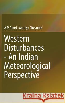 Western Disturbances - An Indian Meteorological Perspective A. P. Dimri Amulya Chevuturi 9783319267357
