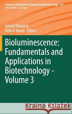 Bioluminescence: Fundamentals and Applications in Biotechnology - Volume 3 Gerald Thouand Robert Marks 9783319274058