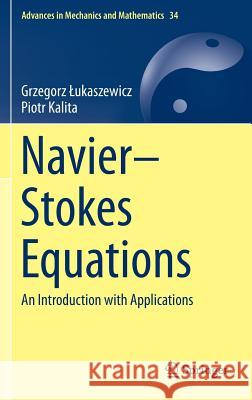 Navier-Stokes Equations: An Introduction with Applications Lukaszewicz, Grzegorz 9783319277585 Springer