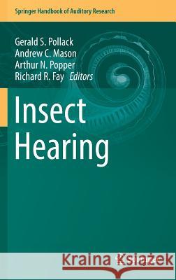 Insect Hearing Gerald Pollack Andrew Mason Arthur N. Popper 9783319288888