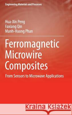 Ferromagnetic Microwire Composites: From Sensors to Microwave Applications Peng, Hua-Xin 9783319292748
