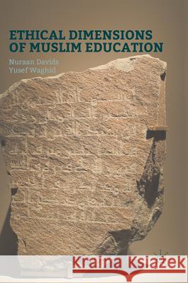 Ethical Dimensions of Muslim Education Nuraan Davids Yusef Waghid 9783319293165 Palgrave MacMillan