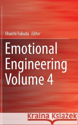 Emotional Engineering Volume 4 Shuichi Fukuda 9783319294322