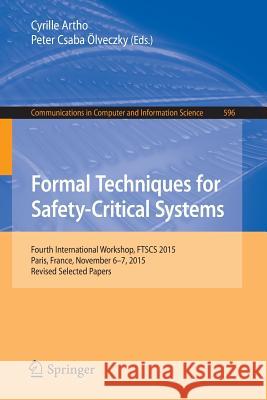 Formal Techniques for Safety-Critical Systems: 4th International Workshop, Ftscs 2015, Paris, France, November 6-7, 2015. Revised Selected Papers Artho, Cyrille 9783319295091