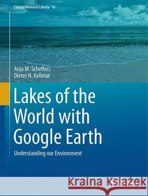 Lakes of the World with Google Earth: Understanding Our Environment Scheffers, Anja M. 9783319296159
