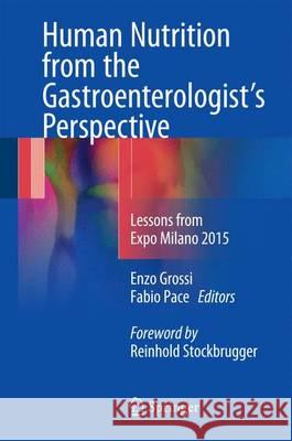 Human Nutrition from the Gastroenterologist's Perspective: Lessons from Expo Milano 2015 Grossi, Enzo 9783319303598 Springer