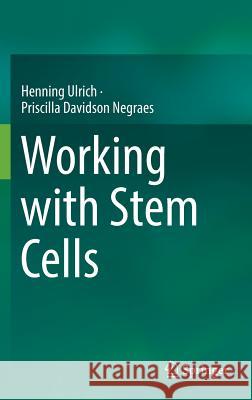 Working with Stem Cells Ulrich, Henning 9783319305806 Springer