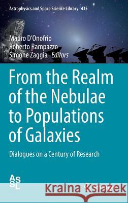 From the Realm of the Nebulae to Populations of Galaxies: Dialogues on a Century of Research D'Onofrio, Mauro 9783319310046 Springer