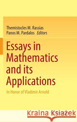Essays in Mathematics and Its Applications: In Honor of Vladimir Arnold Rassias, Themistocles M. 9783319313368
