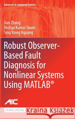 Robust Observer-Based Fault Diagnosis for Nonlinear Systems Using Matlab(r) Zhang, Jian 9783319323237