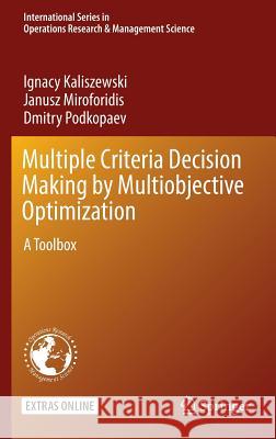 Multiple Criteria Decision Making by Multiobjective Optimization: A Toolbox Kaliszewski, Ignacy 9783319327556 Springer