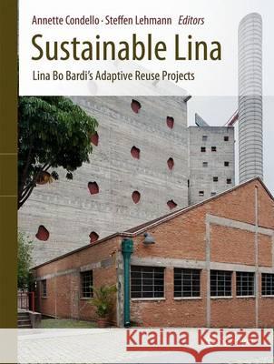 Sustainable Lina: Lina Bo Bardi's Adaptive Reuse Projects Condello, Annette 9783319329833 Springer