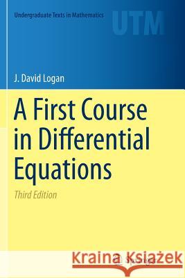 A First Course in Differential Equations J. David Logan 9783319330754