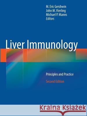 Liver Immunology: Principles and Practice Gershwin, M. Eric 9783319330877