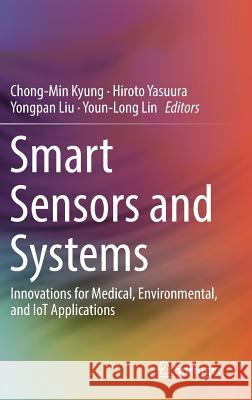 Smart Sensors and Systems: Innovations for Medical, Environmental, and Iot Applications Kyung, Chong-Min 9783319332000