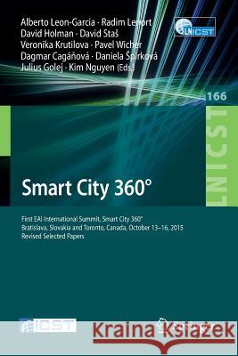 Smart City 360°: First Eai International Summit, Smart City 360°, Bratislava, Slovakia and Toronto, Canada, October 13-16, 2015. Revise Leon-Garcia, Alberto 9783319336800