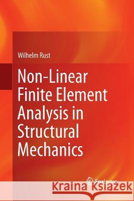 Non-Linear Finite Element Analysis in Structural Mechanics Wilhelm Rust 9783319342610