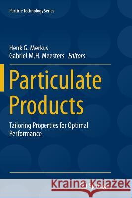 Particulate Products: Tailoring Properties for Optimal Performance Merkus, Henk G. 9783319343419 Springer