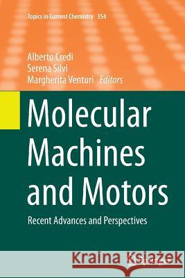 Molecular Machines and Motors: Recent Advances and Perspectives Credi, Alberto 9783319343457 Springer