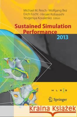 Sustained Simulation Performance 2013: Proceedings of the Joint Workshop on Sustained Simulation Performance, University of Stuttgart (Hlrs) and Tohok Resch, Michael M. 9783319344362