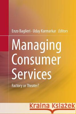 Managing Consumer Services: Factory or Theater? Baglieri, Enzo 9783319344874 Springer