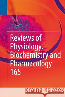 Reviews of Physiology, Biochemistry and Pharmacology, Vol. 165 Bernd Nilius Susan G. Amara Thomas Gudermann 9783319345895