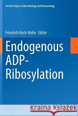 Endogenous Adp-Ribosylation Koch-Nolte, Friedrich 9783319345970 Springer