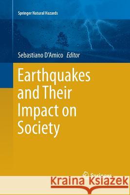 Earthquakes and Their Impact on Society Sebastiano D'Amico 9783319348582 Springer