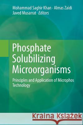 Phosphate Solubilizing Microorganisms: Principles and Application of Microphos Technology Khan, Mohammad Saghir 9783319348797 Springer