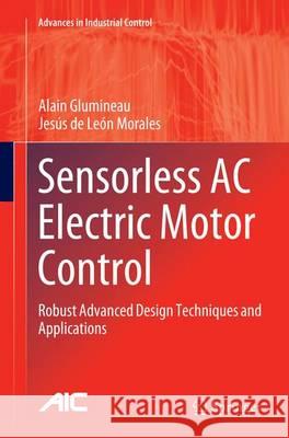 Sensorless AC Electric Motor Control: Robust Advanced Design Techniques and Applications Glumineau, Alain 9783319352848 Springer