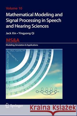 Mathematical Modeling and Signal Processing in Speech and Hearing Sciences Jack Xin Yingyong Qi 9783319354163 Springer