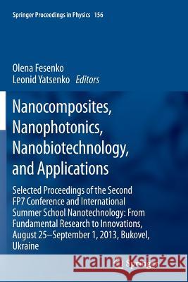 Nanocomposites, Nanophotonics, Nanobiotechnology, and Applications: Selected Proceedings of the Second Fp7 Conference and International Summer School Fesenko, Olena 9783319354491 Springer