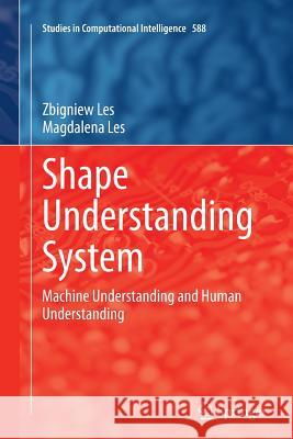Shape Understanding System: Machine Understanding and Human Understanding Les, Zbigniew 9783319354576