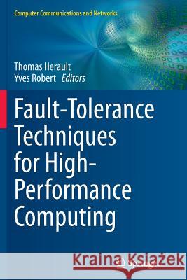 Fault-Tolerance Techniques for High-Performance Computing Thomas Herault Yves Robert 9783319355603