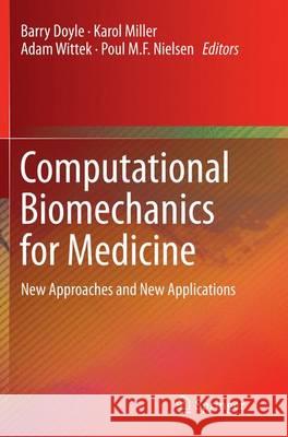 Computational Biomechanics for Medicine: New Approaches and New Applications Doyle, Barry 9783319356068