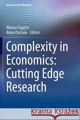 Complexity in Economics: Cutting Edge Research Marisa Faggini Anna Parziale 9783319357560 Springer