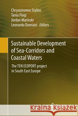 Sustainable Development of Sea-Corridors and Coastal Waters: The Ten Ecoport Project in South East Europe Stylios, Chrysostomos 9783319357973
