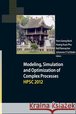 Modeling, Simulation and Optimization of Complex Processes - Hpsc 2012: Proceedings of the Fifth International Conference on High Performance Scientif Bock, Hans Georg 9783319359199