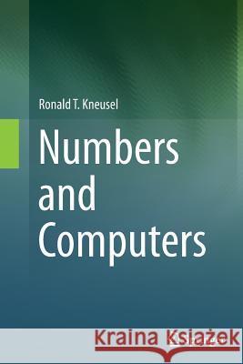 Numbers and Computers Ronald T. Kneusel 9783319359403