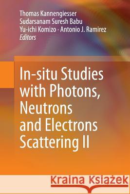 In-Situ Studies with Photons, Neutrons and Electrons Scattering II Kannengiesser, Thomas 9783319359700 Springer