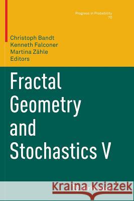 Fractal Geometry and Stochastics V Christoph Bandt Kenneth Falconer Martina Zahle 9783319361574